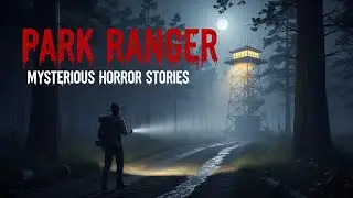 7 Most Disturbing TRUE Park Ranger Horror Stories | The Woods Are Watching | Ep 02