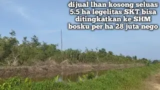 Dijual lhan kosong seluas 5.5 ha lokasi desa air putih per ha 28 juta nego 