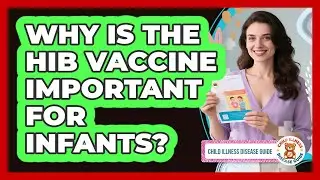 Why Is The Hib Vaccine Important For Infants?
