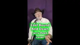 East Bound And Down by Jerry Reed cover song 2025 Smokey And The Bandit theme