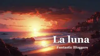 Fantastic Bloggers - La luna