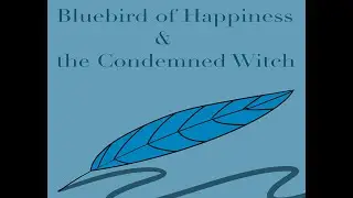 Bluebird of Happiness and the Condemned Witch - [Full Playthrough]