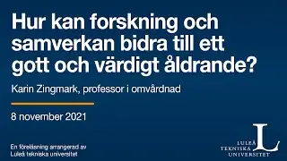 Hur kan forskning och samverkan bidra till ett gott och v&auml;rdigt &aring;ldrande?