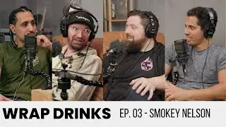 Wrap Drinks Ep. #003 - DP Smokey Nelson