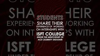 ISFT College of Design | Internships | Students&rsquo; Experience Testimonials | #fashion #designcourse