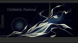 ZHEYTEN - CONFESI&Oacute;N PERSONAL