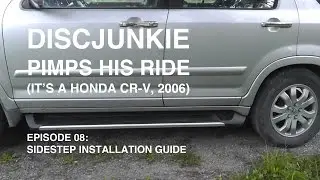 DISCJUNKIE PIMPS HIS HONDA CR-V 2006 | EP08: Sidestep Installation Guide
