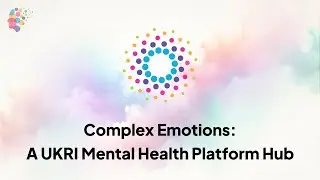 Complex Emotions: a UKRI Mental Health Platform Hub