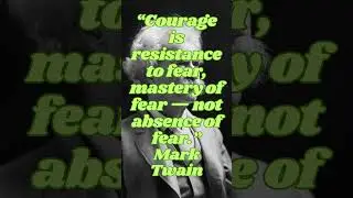 Courage Over Fear - Inspirational Quote - Mark Twain