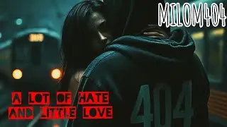 MiloM404 - A Lot Of Hate And Little Love [DUBSTEP]