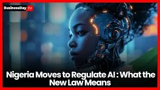 Nigeria Moves to Regulate AI : What the New Law Means 