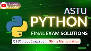 🔴Question 2 (Output Evaluation) | ASTU Python Final Exam Solutions | ASTU | Python | String Ops
