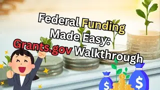 💵 Federal Funding Made Easy &infin; Grants.gov Walkthrough 📋✨