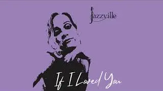If I Loved You - Jazzville