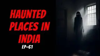 Haunted Places In India | Midnight Horror Stories | EP61