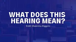 What Does This Hearing Mean?