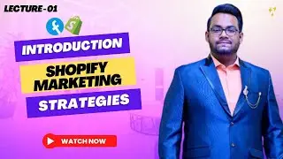 Lecture 01 | Introduction of Shopify Marketing Strategies | Shopify Marketing