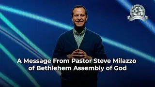 A Message From Pastor Steve Milazzo