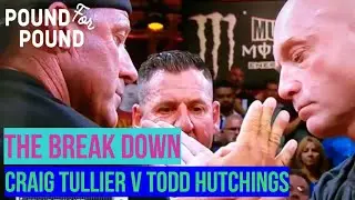 The Break Down | Craig Tullier V Todd Hutchings
