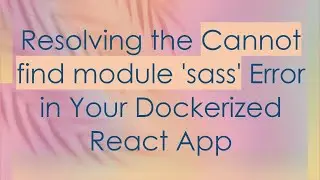 Resolving the Cannot find module 'sass' Error in Your Dockerized React App