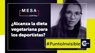 &iquest;Alcanza la dieta vegetariana para los deportistas? | Punto Invisible - Mesa Capital