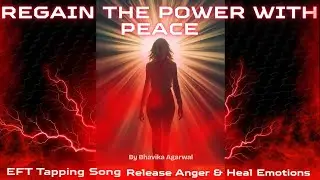 &ldquo;Regain the Power with Peace  EFT Tapping Song to Release Anger & Heal Emotions&rdquo;