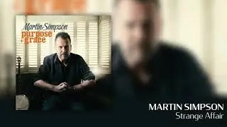 Martin Simpson - Strange Affair [Official Audio]