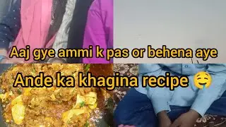 Aaj gye ammi k pas or behena aye Ande ka khagina recipe 🤤||rizsyedvlog||simple Hyderabadi vlog 