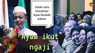 Salah satu kesaktian kiyai Musleh Adnan || desa bukor Wringin || ayam ikut ngaji, 