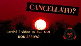 Video Su SCP-001 &egrave; stato cancellato?