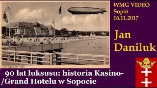 90 lat luksusu: historia Kasino- /Grand Hotelu w Sopocie.  Jan Daniluk 2017.11.16
