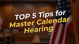 TOP 5 Tips for Your Master Calendar Hearing! ⚖️