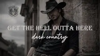 🔥 GET THE HELL OUTTA HERE (Dark Country Song) | Official Lyric Visualizer