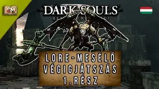 Dark Souls történetmesélős végigjátszás #1 - Lordran világa (Magyarul)