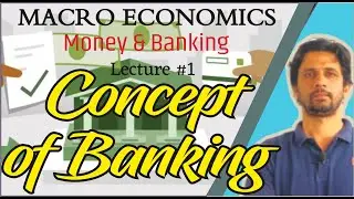 Money & Banking #1 | Concept & Meaning of Banking | Macro Economics