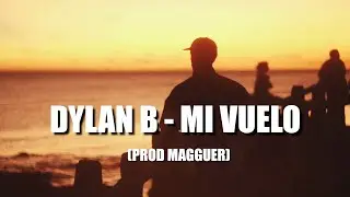 Dylan B & Magguer - Mi Vuelo