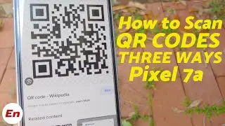Google Pixel 7a ; How To Scan QR Codes (Three Methods)!