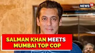 Salman Khan Meets Mumbai Police Commissioner Weeks After Receiving 'Death Threats' | English News