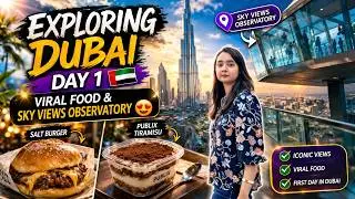 EXPROLING DUBAI DAY 1| VIRAL FOOD & SKY VIEWS OBSERVATORY