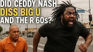DID CEDDY NASH DISS BIG U AND THE R60s: THE STREETS ARE GETTING DANGEROUS 
