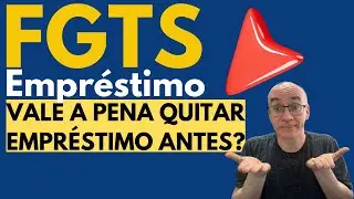 FGTS - Vale a pena quitar empréstimo FGTS antecipadamente? Entenda tudo nesse vídeo #FGTS
