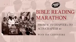 DAY 10 OF THE BIBLE READING MARATHON-ACTS CHAPTER 1 TO ACTS CHAPTER 10.