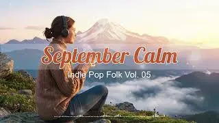 Indie Pop Folk Vol.05 🌿 Gentle Songs to Start Your Day | Acoustic & Chill Vibes