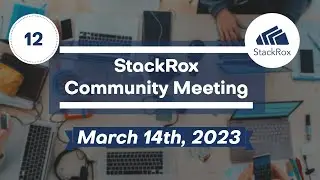 StackRox Community Meeting #12 - 2023-03-14