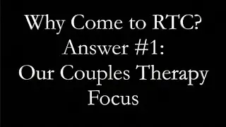 Why Come to the Relationship Therapy Center?