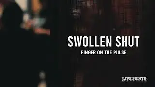SWOLLEN SHUT - FINGER ON THE PULSE