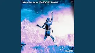 Make Your Move (Zardonic Remix)