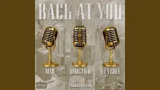 Back At You (feat. Mar, IAMGAWD, Illa Ghee & Panels)