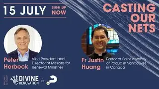 Casting Our Nets: A Conversation with Peter Herbeck and Fr. Justin Huang