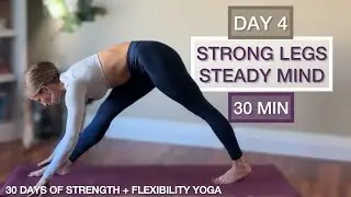 Day 4: Leg Day Yoga - Strength + Balance - 30 Days of Strength & Flexibility Yoga